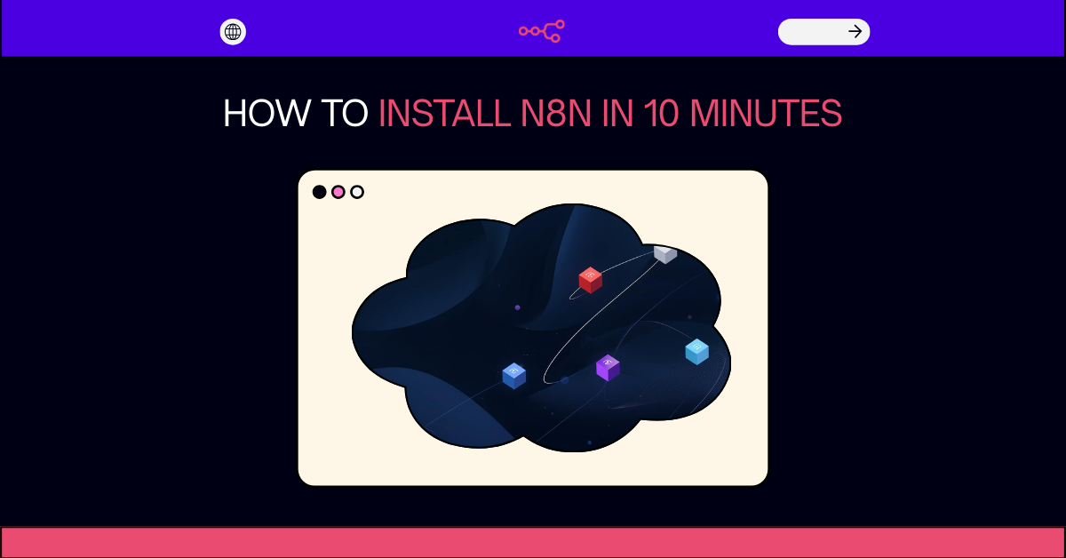 How to install n8n in 10 minutes: A step-by-step guide