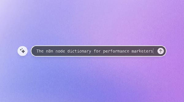 The n8n node dictionary for performance marketers